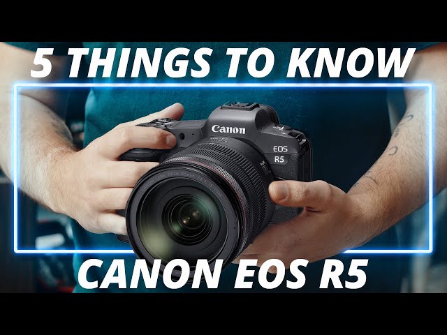 5 Things To Know Before Buying The Canon EOS R5