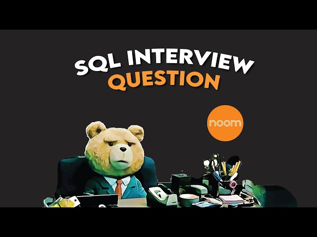 Framework to Solve Noom Advanced SQL Interview Question