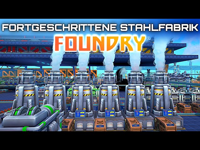 Foundry Stahlfabrik Stufe 2 Foundry Early Access Deutsch German Gameplay 019