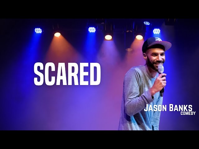 Scared | Jason Banks Comedy