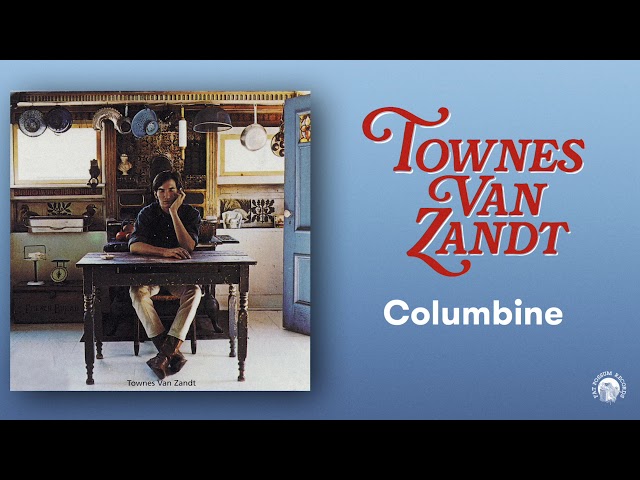 Townes Van Zandt - Columbine (Official Audio)