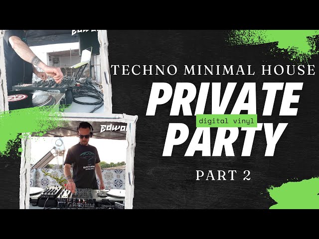 TECHNO MINIMAL HOUSE PRIVATE PARTY 2 PART.