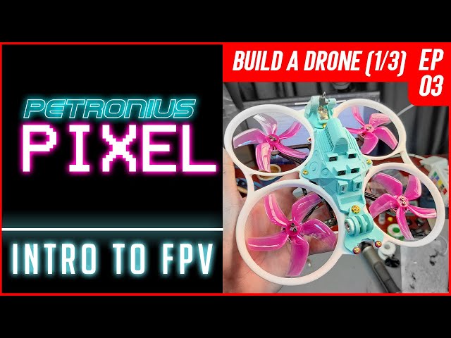 Intro to FPV ep03 - Building a Drone (1/3)