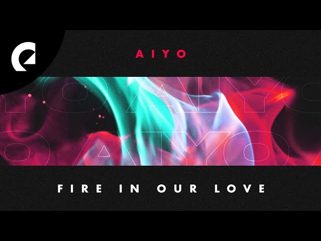 Aiyo - Fire in Our Love