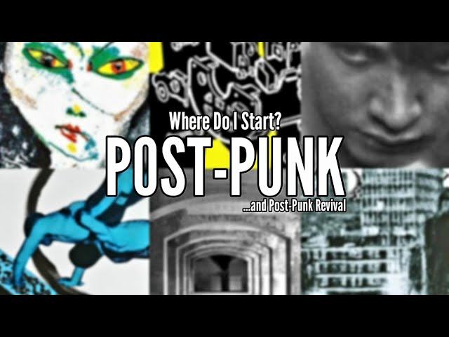 POST PUNK (...and Post Punk Revivial) - Where Do I Start
