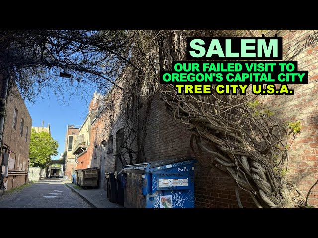 Salem: Our Failed Visit To Oregon's Capital City