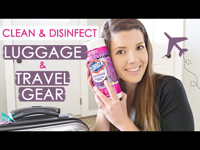 HOW TO CLEAN AND DISINFECT YOUR LUGGAGE AND TRAVEL GEAR