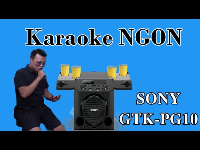 Đánh giá, Test loa, Hát Karaoke LOA Sony GTK-PG10 - Vô Địch cho nhu cầu Đa Năng