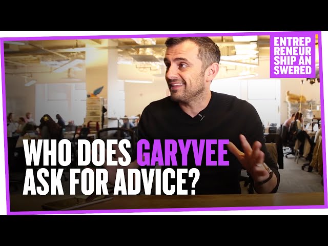 Who Does GaryVee Ask for Advice?