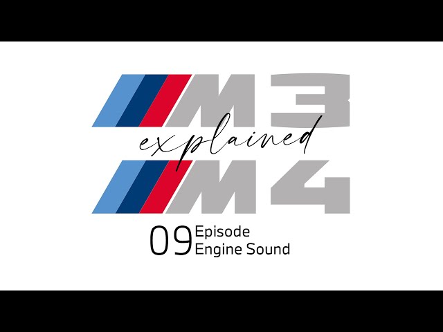 Engine Sound. M3 and M4 - explained, Episode 09.