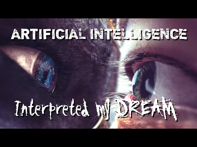 My Dream as interpreted by Artificial Intelligence