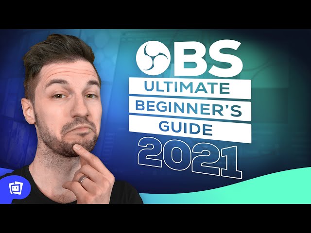 OBS Tutorial [Updated for 2021] Ultimate Beginner Guide To Stream
