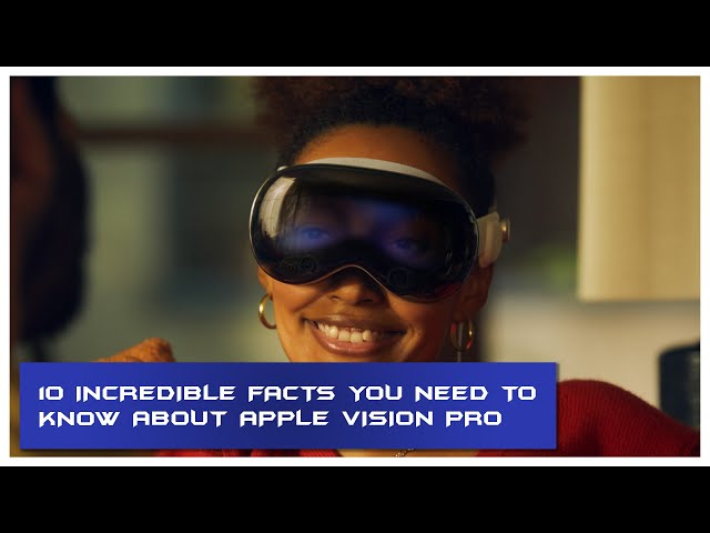 Apple Vision Pro Explained | 10 Incredible Facts You Need to Know!