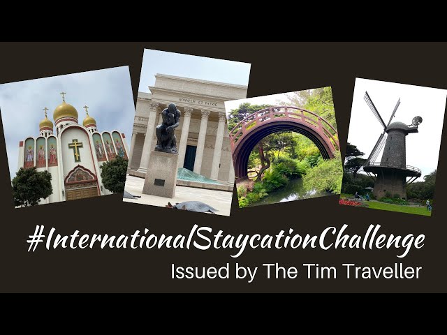 Around the World in San Francisco: International Staycation Challenge by The Tim Traveller