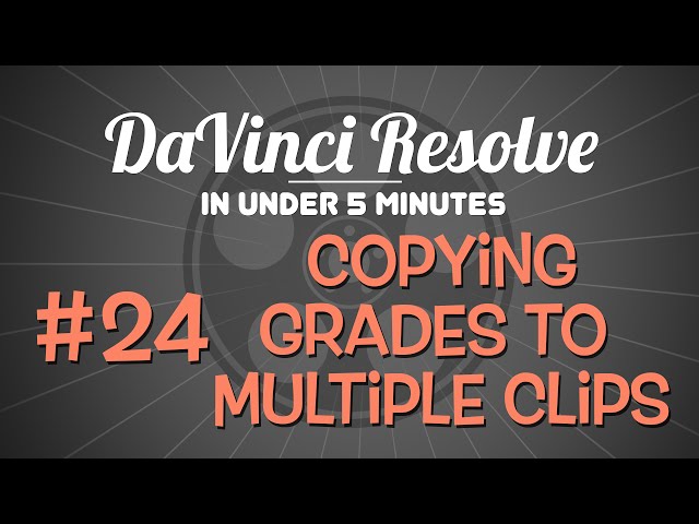DaVinci Resolve in Under 5 Minutes: Copying Grades to Multiple Clips