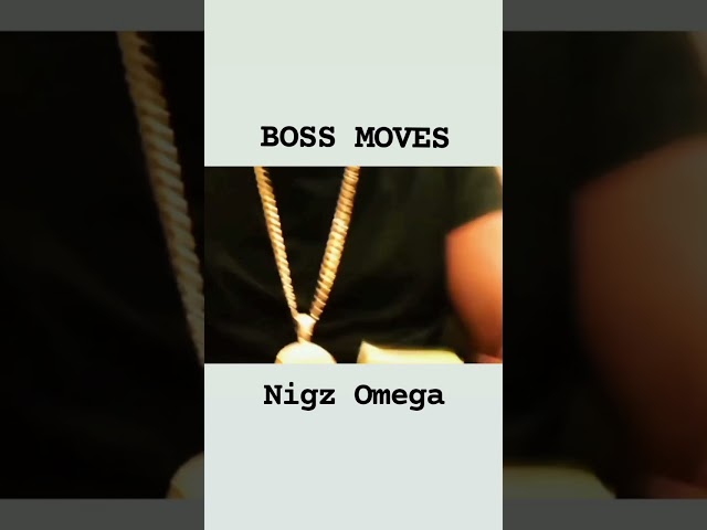 BOSS MOVES - Nigz Omega