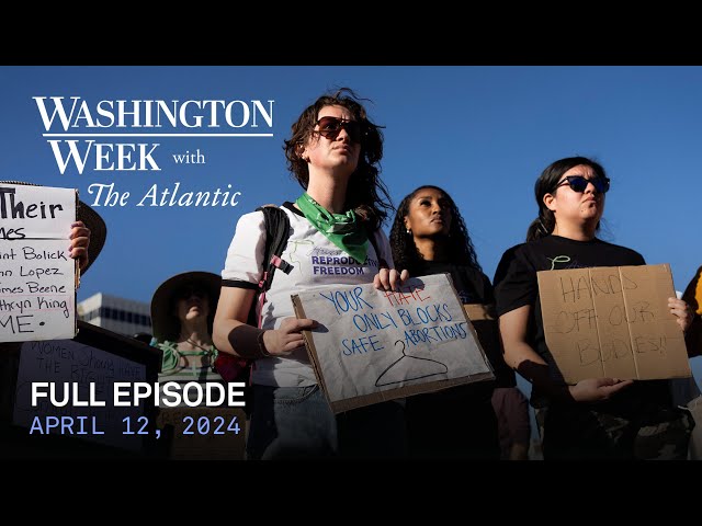 Washington Week with The Atlantic full episode, 4/12/24