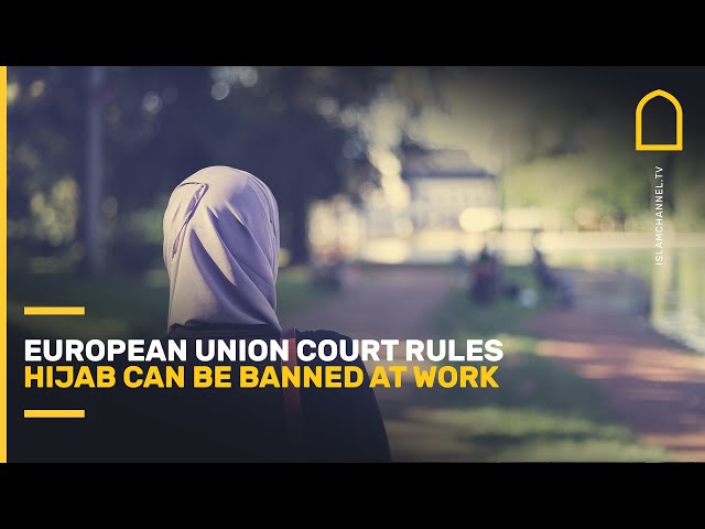 Muslim women face sack at work for wearing hijab, European Union court rules