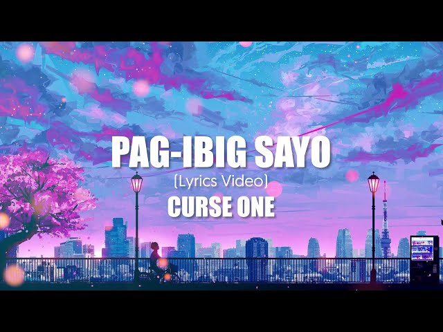 Curse One - PAG-IBIG SAYO (Lyric Video)