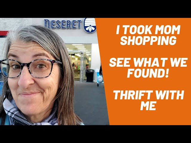 Taking Mom Shopping -Thrift With Me at Deseret Industries