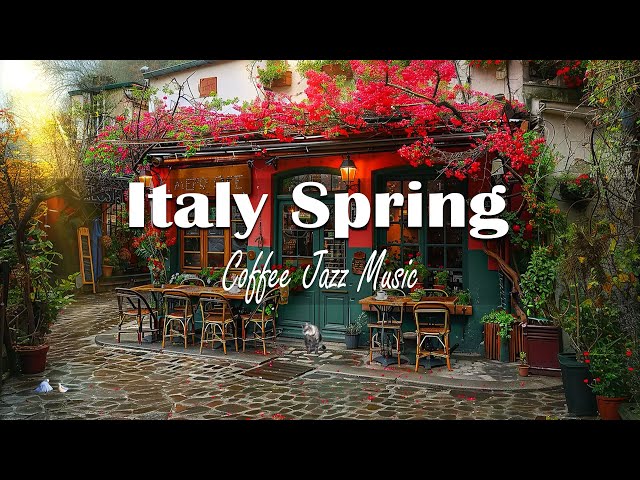 Italy Spring Cafe Shop Ambience - Sweet Italian Music with Relaxing Bossa Nova spring morning