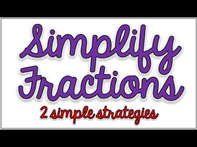 How to Simplify Fractions: Two Simple Strategies