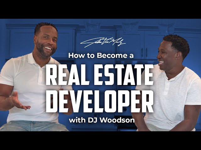 How to Become a Real Estate Developer w/ DJ Woodson
