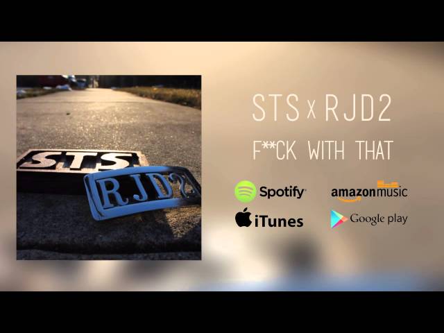 STS x RJD2 - "F**k With That"
