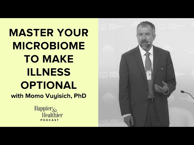 Master Your Microbiome To Make Illness Optional With Momo Vuyisich, PhD