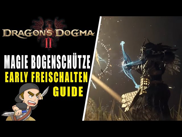 Dragons Dogma 2 Magie Bogenschütze EARLY freischalten GUIDE