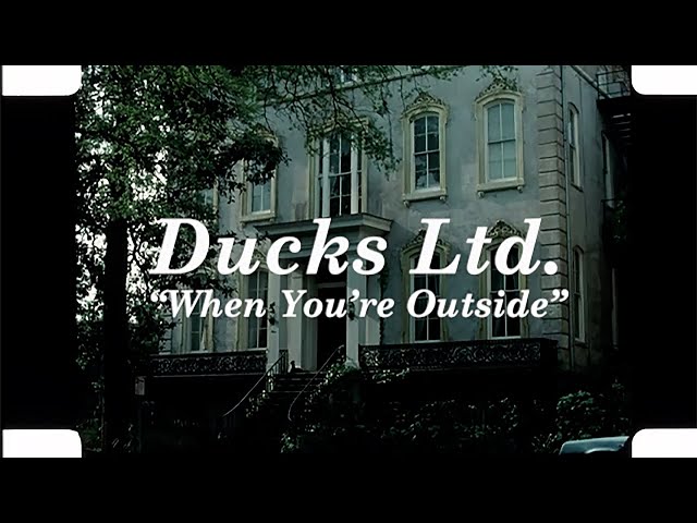 Ducks Ltd. - "When You're Outside" (Official Lyric Video)