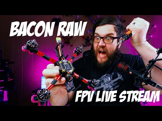 Watch me solder badly! - Bacon Raw FPV Live Stream