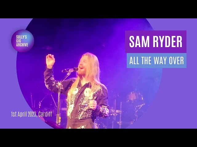 Sam Ryder - All The Way Over [Live] - Cardiff (1 April 2023)