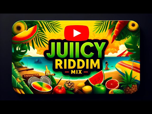 Juicy riddim mix