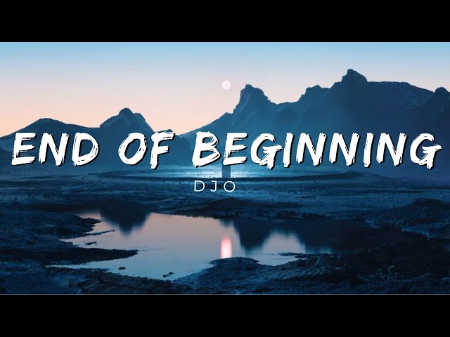 End Of Beginning - Djo (Lyrics)