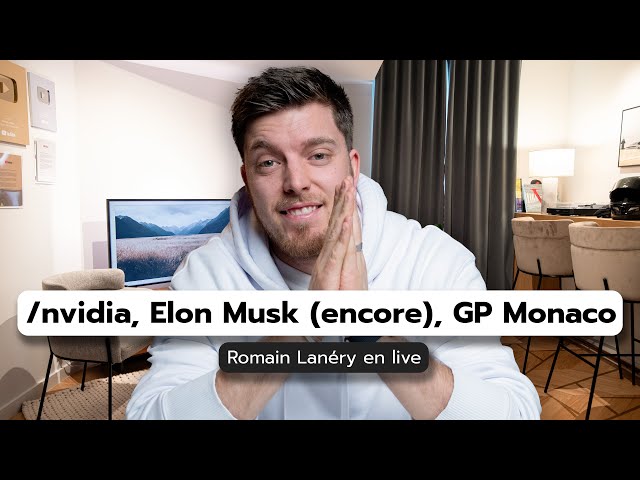 L'IA de Elon Musk (oui encore), Nvidia et le GP de Monaco - Romain Lanéry en live