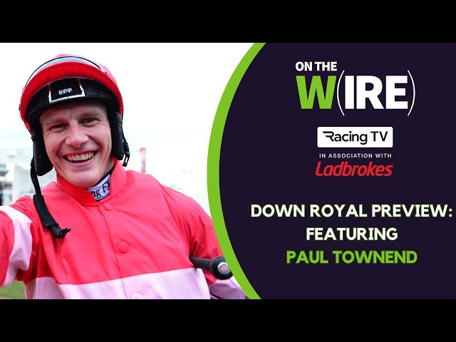 Weekend best bets & top tips | Paul Townend joins On The Wire to preview Down Royal