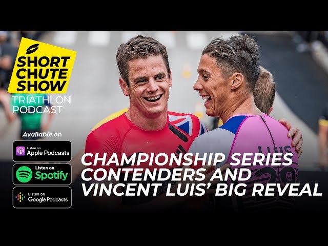The Championship Series Contenders & Vincent Luis' BIG Reveal | Short Chute Triathlon Show