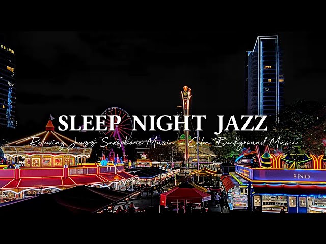 Sleep Night Jazz Music - Relaxing Jazz Saxophone Music ~ Calm Background Music for Stress Relief