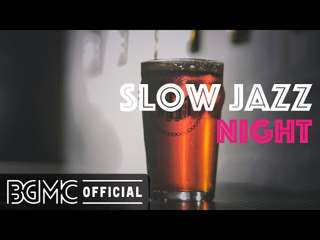 SLOW JAZZ NIGHT: Night of Smooth Hip Hop Jazz - Relaxing Chill Out Slow Jazz for Study, Sleep, Work