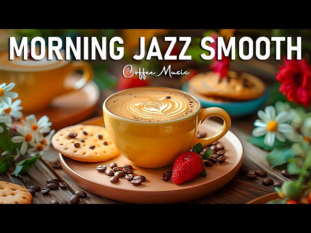 Jazz Music ☕ Morning Jazz Smooth Music & Relaxing Bossa Nova for Upbeat Mood