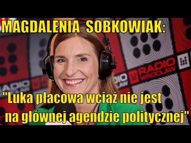 Magdalena Sobkowiak: Luka płacowa wciąż nie jest na głównej agendzie politycznej