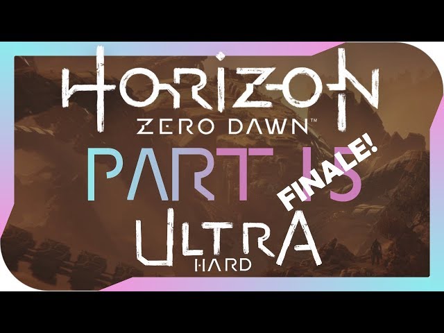 Horizon Zero Dawn: Ultra Hard Walkthrough - THE FINALE (Part 15)