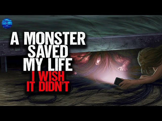 A MONSTER saved my life. I wish it didn't