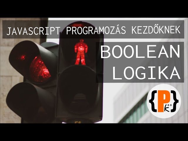 JavaScript tanfolyam kezdőknek: Boolean logika