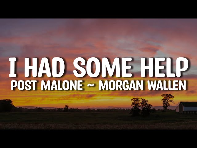 Post Malone ~ Morgan Wallen - I Had Some Help - LYRICS