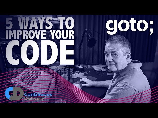 5 Ways to Improve Your Code • Dave Farley • GOTO 2021