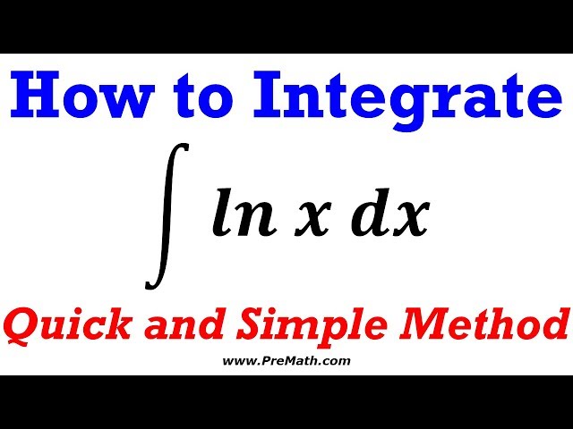 How to Integrate the Natural Log of X - Quick and Simple Method
