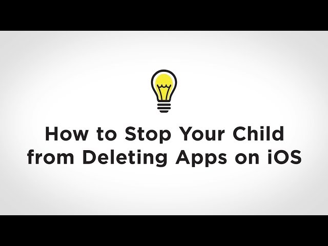 How to Stop Your Child from Deleting Apps on iOS