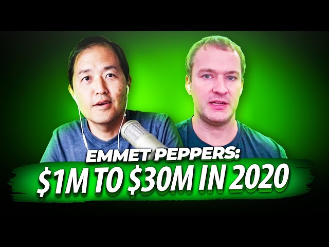 How I Went From $1M to $30M+ In 2020: Chat With Emmet Peppers (Ep. 176)
